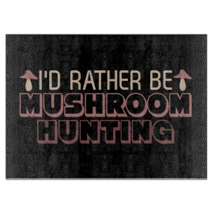 Mushroom Junter Ich wäre eher Pilzjagd Schneidebrett