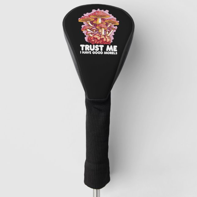 Mushroom vertraue mir, ich habe gute Morels Golf Headcover (Vorderseite)