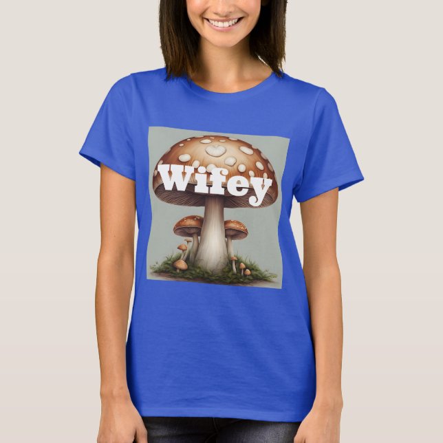 Mushroom Wifey T - Shirt (Vorderseite)