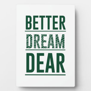 Music Better Dream Sehr geehrte Fotoplatte