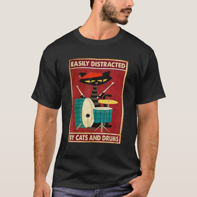 Music Cat Drum Easily Distracted By Cats And Drums T-Shirt (Vorderseite)