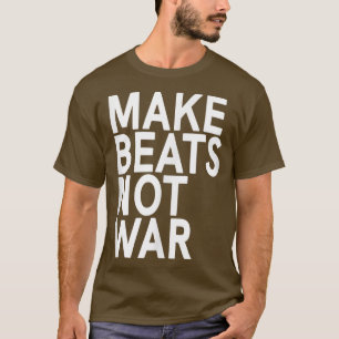 Music Festival Ravers Make Beats Not War Music Lov T-Shirt