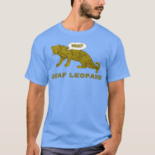 Music Funny Band Pub Shirt Deaf Leopard Joke Rock