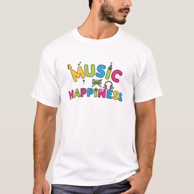 Music = Happiness – Funny Musician Guitarist Drumm T-Shirt (Vorderseite)