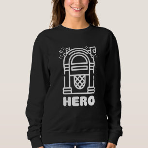 Music Jukebox Hero Music Karaoke Sweatshirt