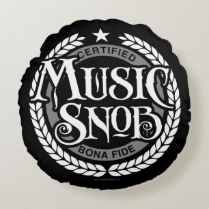Music Snob - lustiger Musikliebhaber Rundes Kissen