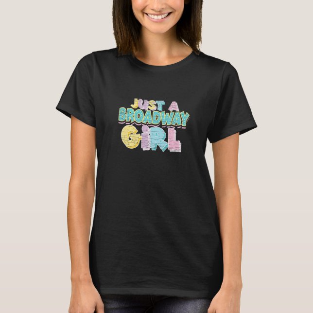 Musical Just A Broadway Girl Thespian Theater   T-Shirt (Vorderseite)