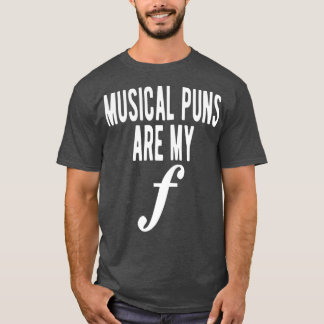 Musical Puns Are My Forte Band Instrument Fun T-Shirt