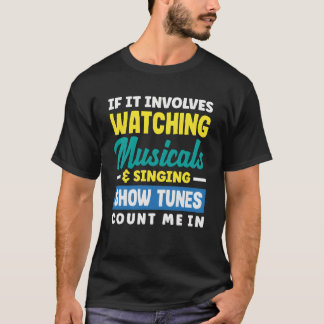 Musicals singen schauen Showtunes Musical-Liebhabe T-Shirt