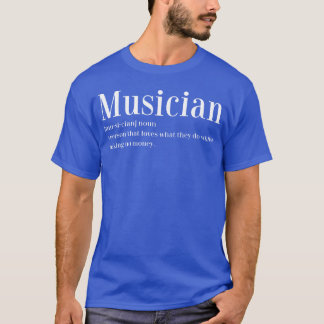 Musician Definition Music Artists gift T-Shirt