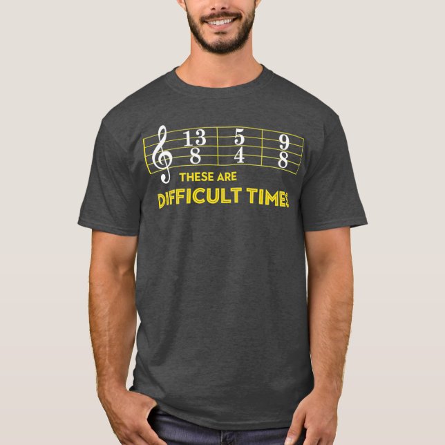 Musician Sheet Music  These Are Difficult Times T-Shirt (Vorderseite)