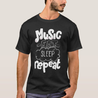 Musik - Essen - Schlafen - wiederholen T-Shirt