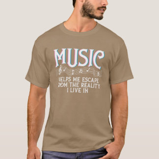 Musik hilft mir zu entkommen Reality Music Lovers  T-Shirt