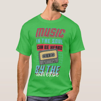 Musik in der Seele kann vom Universum gehört werde T-Shirt