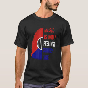 Musik ist das, was Gefühl wie Plektrum-Playe kling T-Shirt