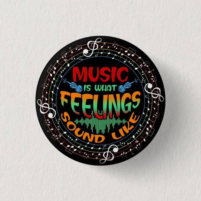 Musik ist das, was Gefühle hören Button (Vorderseite)