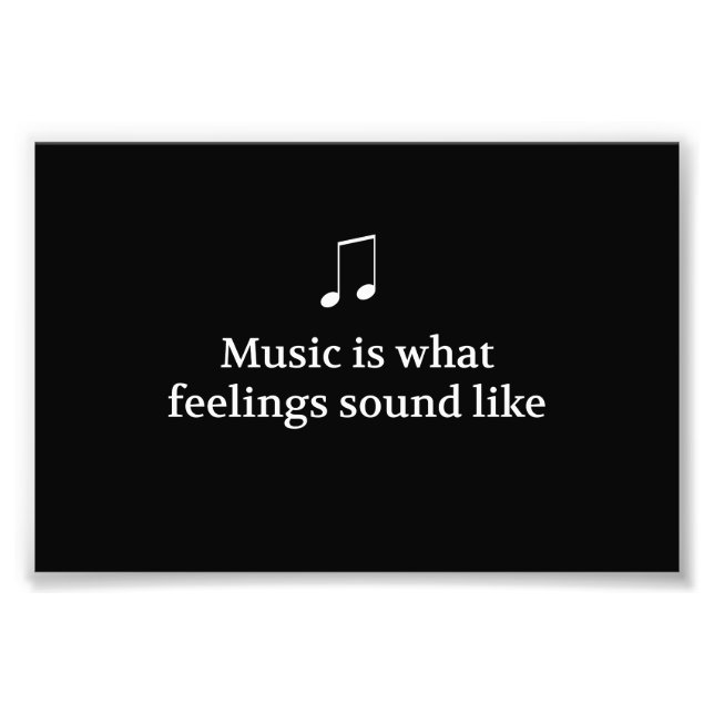 Musik ist das, was Gefühle hören Fotodruck (Vorne)