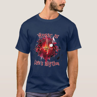 Musik ist der Rhythmus des Lebens. T-Shirt