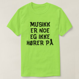 Musik ist etwas, worauf ich im Norwegischen nicht T-Shirt