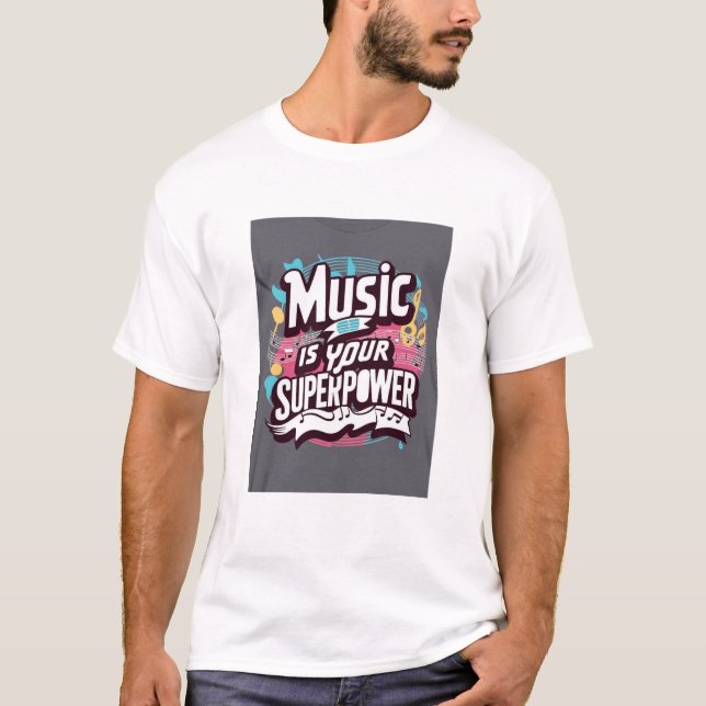 Musik ist Ihre Superpower Option 3 T-Shirt (Vorderseite)