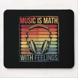 Musik ist Mathe mit Gefühlen Mousepad