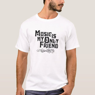 Musik ist mein einziger Freund T-Shirt
