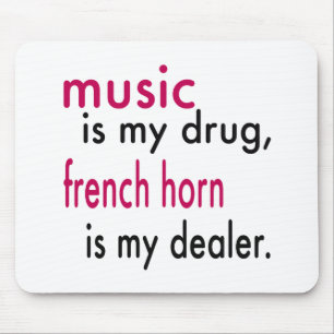 Musik ist meine Droge, französisches Horn ist mei Mousepad