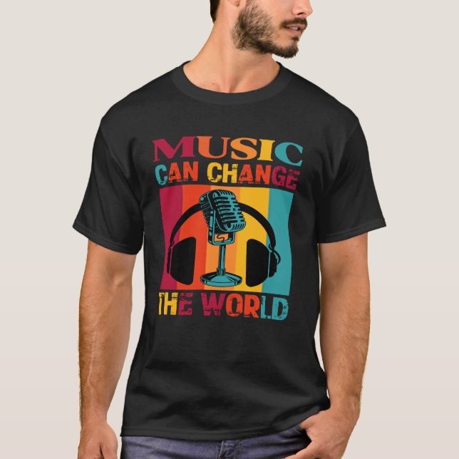 Musik kann den Musiker der Welt verändern T-Shirt (Vorderseite)