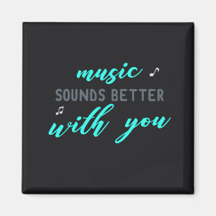 Musik klingt mit Ihnen besser Magnet