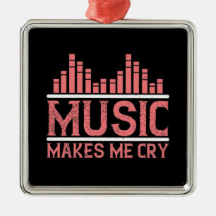 Musik - Musik macht mich weinen Ornament Aus Metall