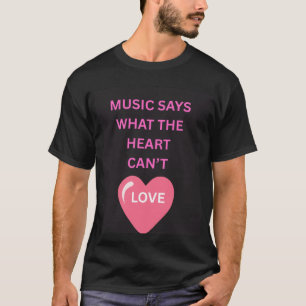 Musik sagt, was Herzen nicht können Grüner Spruch T-Shirt