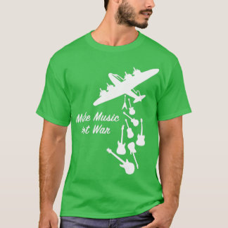 Musik statt Krieg Frieden Gitarre Musik machen T-Shirt