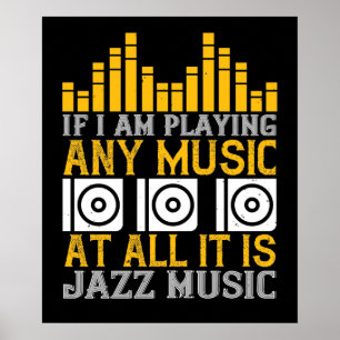 Musik Wenn ich irgendeine Musik spiele, ist es Jaz Poster