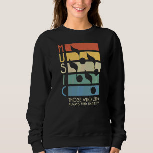 Musik Wer singt, findet immer Harmony Barbersho Sweatshirt