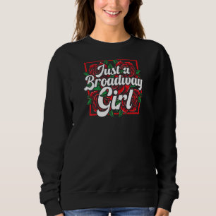 Musikalische Theaterschauspielerin "Broadway Girl" Sweatshirt