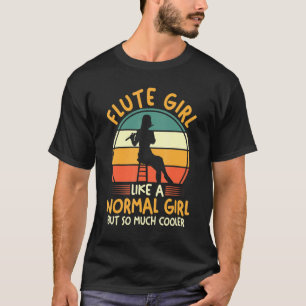 Musiker Flute Girl wie ein normales Mädchen, aber T-Shirt