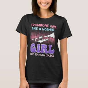 Musiker wie ein normales Mädchen nur lauere Posaun T-Shirt