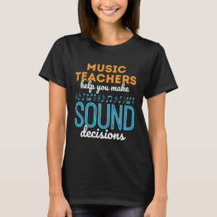 Musiklehrer Funny Sound Entscheidungen T-Shirt