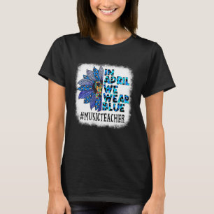 Musiklehrer Im April Tragen Wir Blau Autismus-Bewu T-Shirt