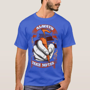 Musiklehrer Musiker nehmen immer Notizen T-Shirt