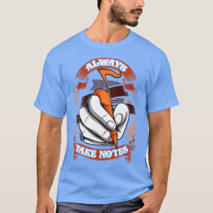 Musiklehrer Musiker nehmen immer Notizen T-Shirt