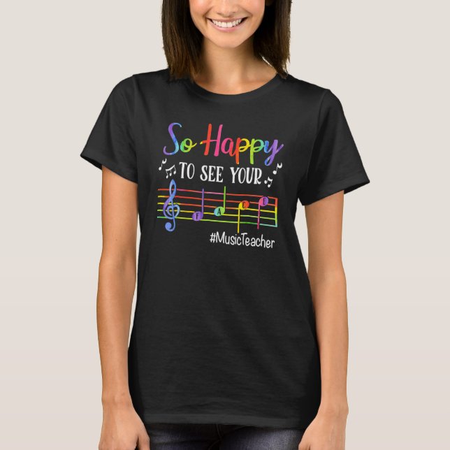 Musiklehrer so glücklich, Ihr Gesicht wieder zu se T-Shirt (Vorderseite)