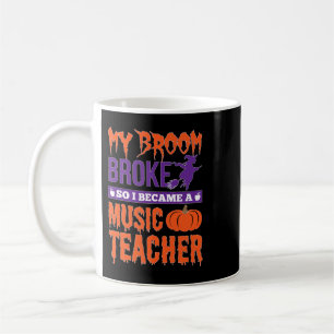 Musiklehrerin 2My Broom Broke Kaffeetasse