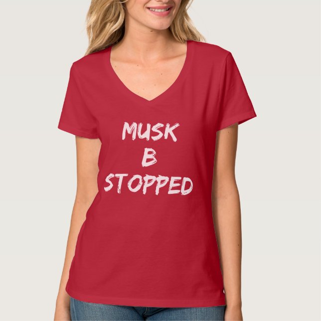 Musk B gestoppt T-Shirt (Vorderseite)