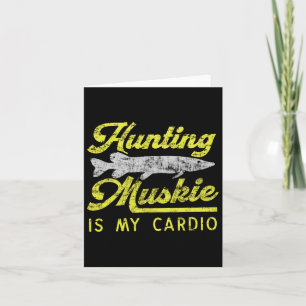 Muskie jagen ist mein Cardio Funny Musky River Fis Karte