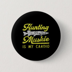 Muskie jagen ist mein Cardio Lustiger Musky Fluss  Button