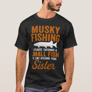 Muskyfischerei, die kleine Fische wie das Küssen v T-Shirt
