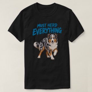 Muss alles hüten Lustiger Australian Shepherd Blu T-Shirt