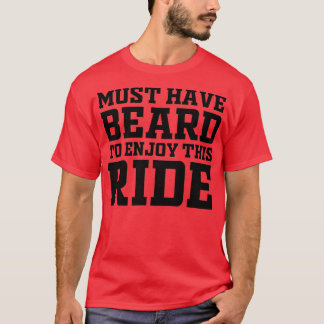 Muss Bart haben, um diesen Reitausflug zu genießen T-Shirt
