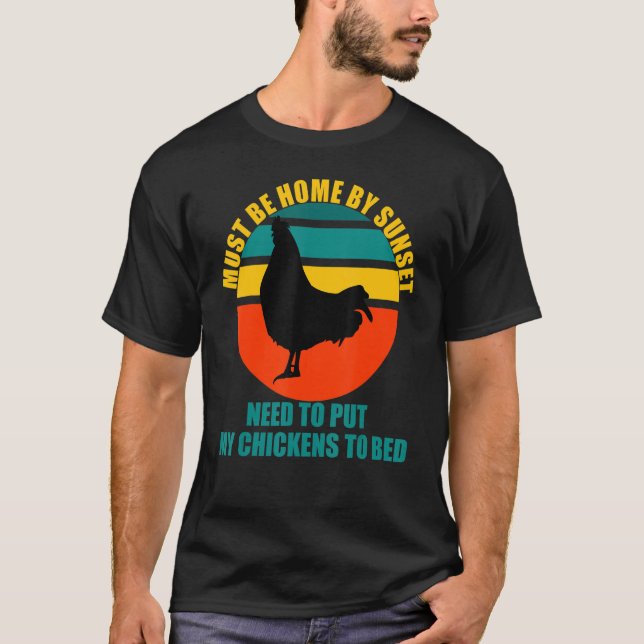 Muss bei Sonnenuntergang Zuhause sein Hühner T-Shirt (Vorderseite)